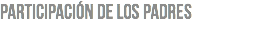 PARTICIPACIÓN DE LOS PADRES
