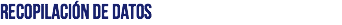 RECOPILACIÓN DE DATOS