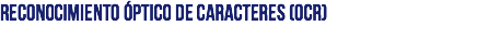 Reconocimiento Óptico de Caracteres (OCR)
